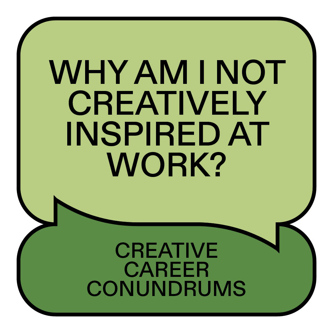“Try and bring some inspiration to your life outside of work”