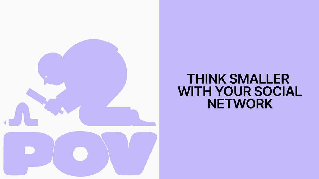 28_POV_Hero_think smaller with your social network itsnicethat.png