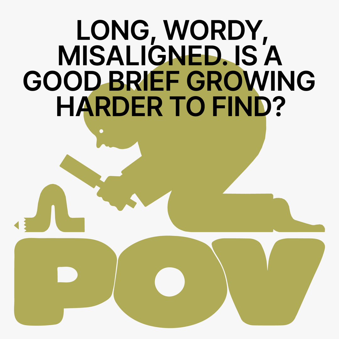 POV: Are client briefs getting worse?