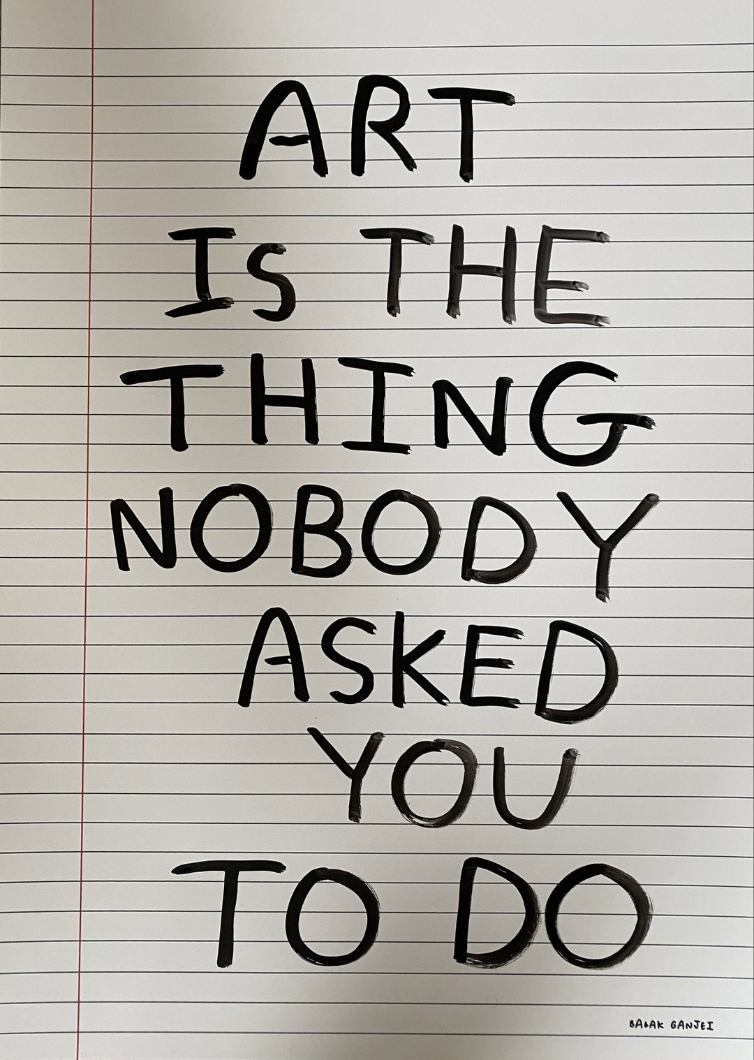 4. Babak Ganjei, Art is the thing nobody asked you to do. Courtesy of the artist..jpg