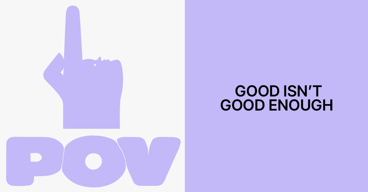 Good isn't good enough: beware the design middle ground