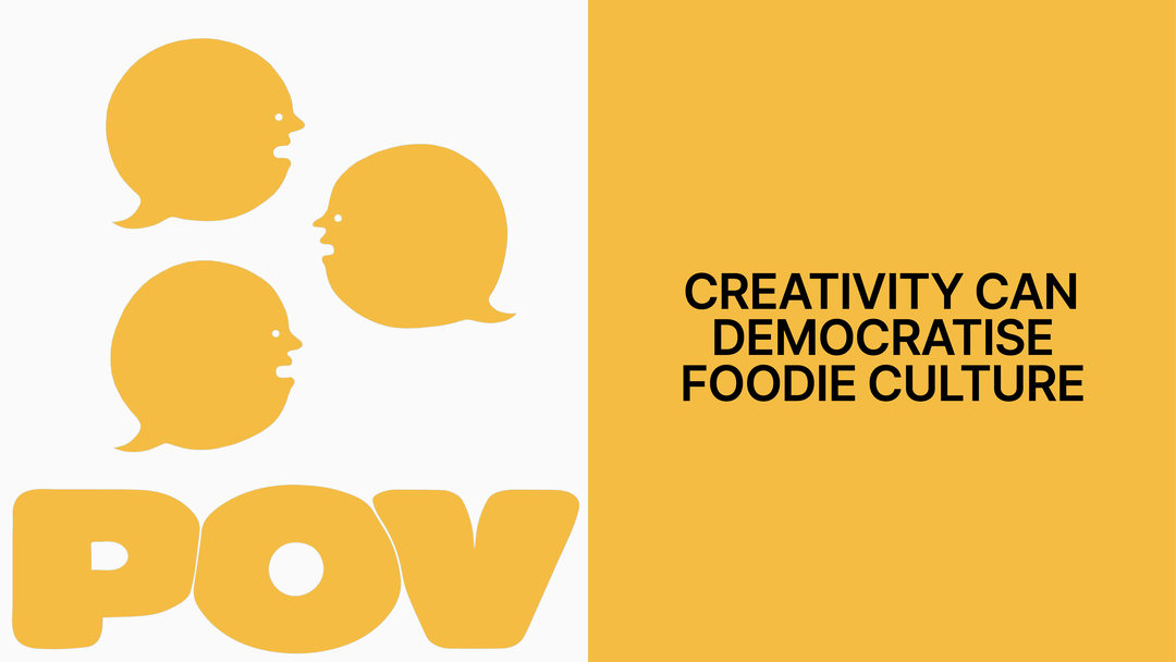 pov creativity can democratise foodie culture_hero