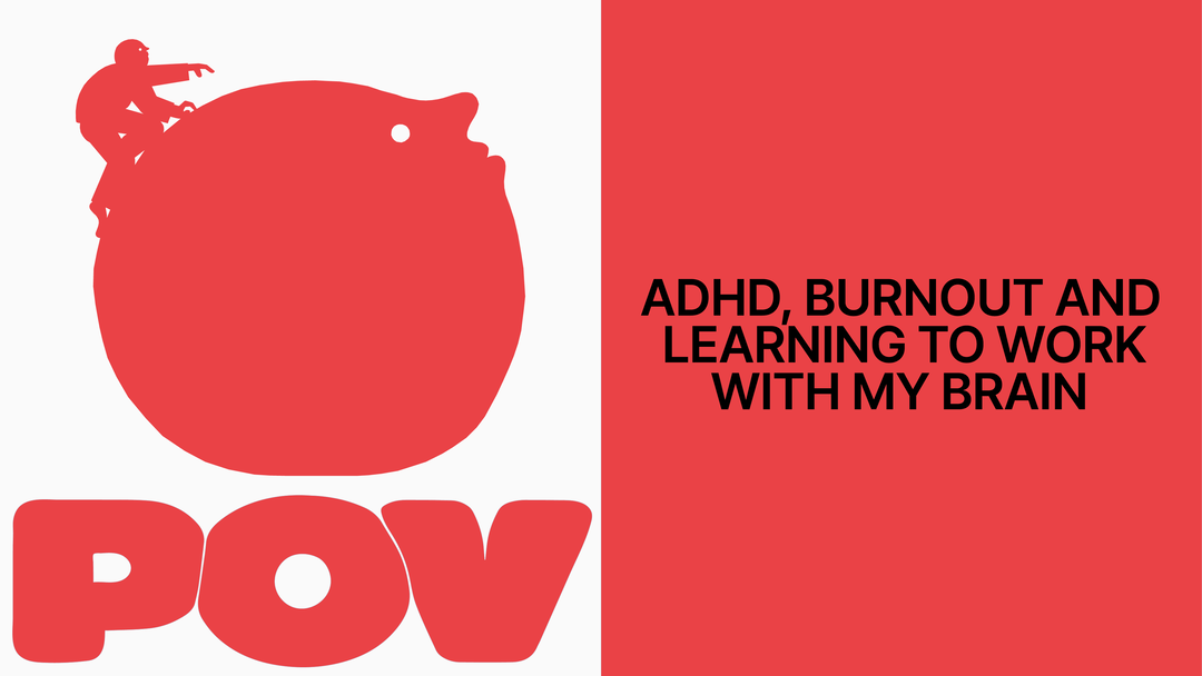 adhd burnout and learning to work with my brain pov itsnicethat hero