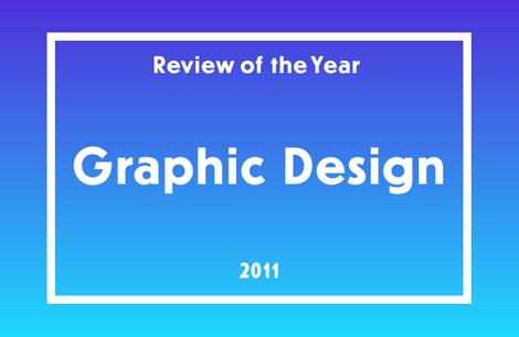 Review of the Year 2011: Graphic Design