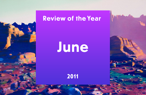 Review of the Year 2011: June