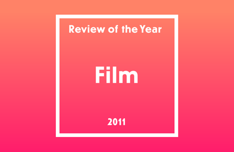 Review of the Year 2011: Film
