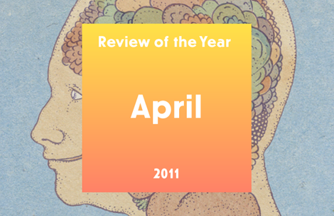 Review of the Year 2011: April
