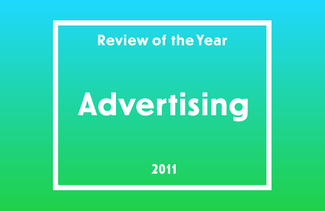 Review of the Year 2011: Advertising