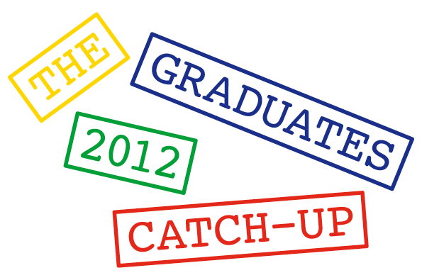 Another catch-up with last year's grads, feat. Mia Porter, Doug Stewart and Sarah Maycock