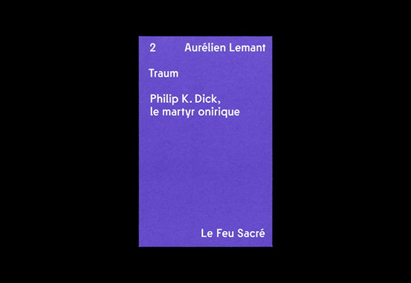 A purple book cover featuring white text. It reads “2 Aurélien Lemant”, “Traum”, “Philip K. Dick, le martyr onirique” and “Le Feu Sacré”.