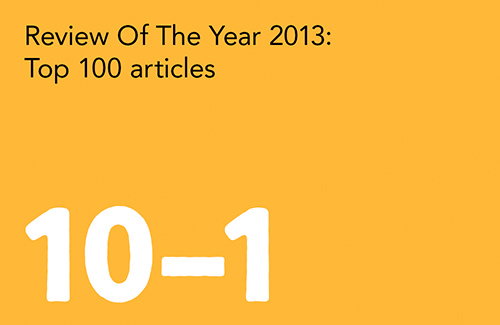 Review of the Year: The top 10 most popular articles of 2013!!