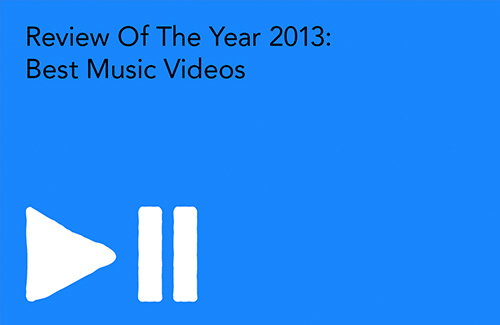 Review of the Year: 2013's best music videos according to US!
