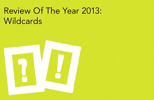 Review of the Year: Maisie Skidmore's wildcard choices of 2013. Splendid