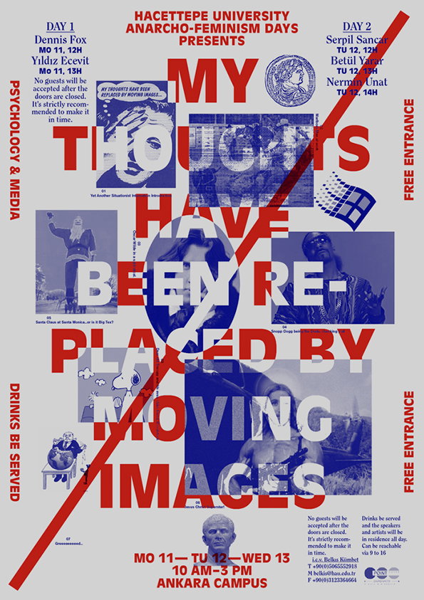 A collage-style poster for “Hacettepe University Anarcho-Feminism Days”. Large red text reads “MY THOUGHTS HAVE BEEN REPLACED BY MOVING IMAGES”, layered over blue-tinted images and a red diagonal strike. The layout includes a schedule for “Day 1” and “Day 2” with names and times, and the event location as “Ankara Campus”. Small captions and a list of speakers appear alongside a variety of surreal images.