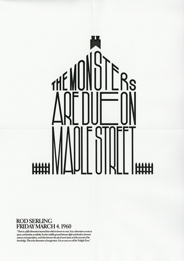 A black and white typographic poster reads “The Monsters Are Due on Maple Street”. The letters are arranged to form the silhouette of a house with a chimney and a fence. Below, text reads “Rod Serling Friday March 4, 1960” followed by a short introductory paragraph about the Twilight Zone.