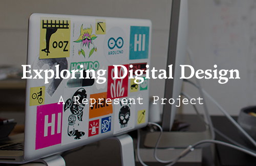 We're partnering with Represent to explore the world of digital design