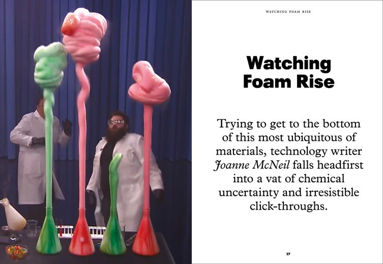 Two people in white lab coats stand behind a table with four tall, colourful columns of foam in green, pink and red. Beside the image, a page of text features the headline “Watching Foam Rise” and an introductory paragraph about writer Joanne McNeil.