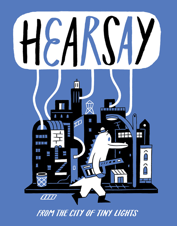 An illustration of a stylized city skyline in black and white against a blue background. A crocodile-like figure in a white suit and hat walks past a street lamp, while a large white speech bubble above reads “HEARSAY”. Smaller text at the bottom reads “FROM THE CITY OF TINY LIGHTS”.