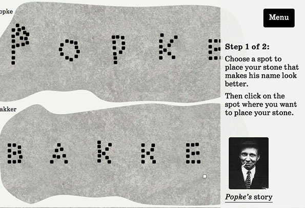 A screenshot of a digital interface showing two grey stone-like shapes with names spelled out in small black squares. The top shape reads “POPKE” and the bottom reads “BAKKE”. To the right, instructions read “Step 1 of 2: Choose a spot to place your stone that makes his name look better.” A small black-and-white portrait of a person in a suit is positioned below the text.