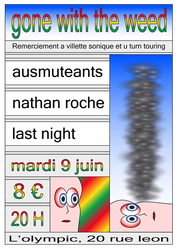 A colourful event poster reads “gone with the weed” in rainbow lettering. A list of performers includes “ausmuteants”, “nathan roche” and “last night”. The event takes place on “mardi 9 juin” at “L’olympic, 20 rue leon” for “8 €” at “20 H”. An illustration shows a person exhaling a tall, grey plume of smoke.