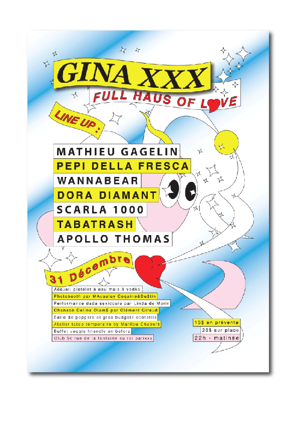 A colourful poster for an event titled “Gina XXX” and “Full Haus of Love”. A line-up of performers is listed, including “Mathieu Gagelin” and “Apollo Thomas”, alongside the date “31 Décembre”.