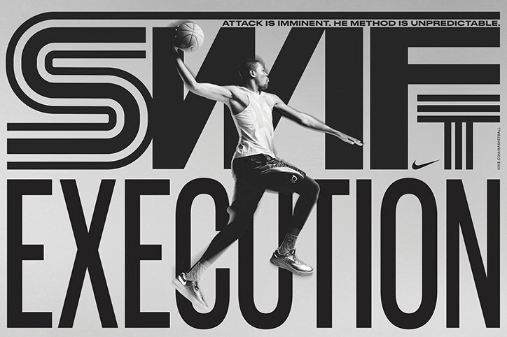 A basketball player leaps through the air, holding a ball aloft. They are framed by bold, black typography that reads “SWIFT EXECUTION”. Small text at the top reads “ATTACK IS IMMINENT. HE METHOD IS UNPREDICTABLE.” A Nike swoosh appears to the right.