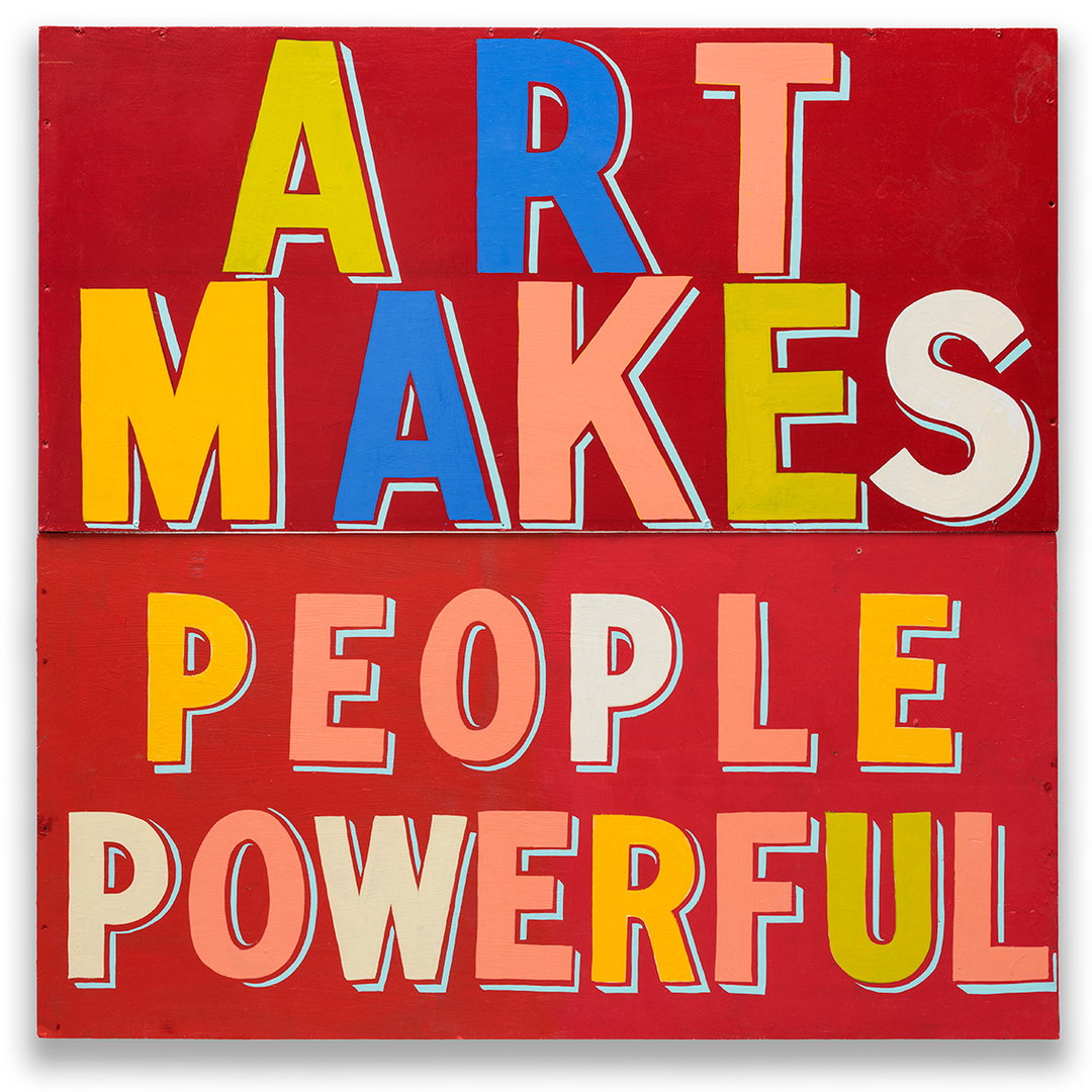 Art-Makes-People-Powerful-2015Bob-and-Roberta-Smith-art-is-your-human-right-its-nice-that-.jpg