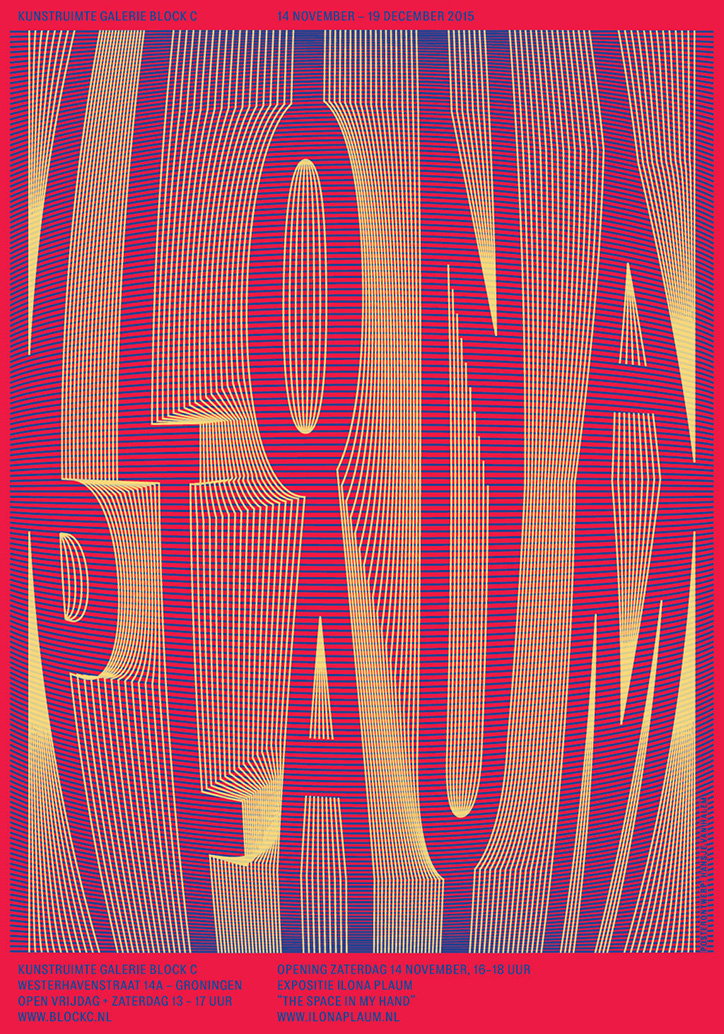 A typographic poster in yellow and magenta features the name “Ilona Plaum” rendered in distorted, 3D-effect line art. The text at the top reads “Kunstruimte Galerie Block C” and “14 November – 19 December 2015”. Additional details at the bottom list the gallery address in Groningen and the exhibition title “The Space in My Hand”.