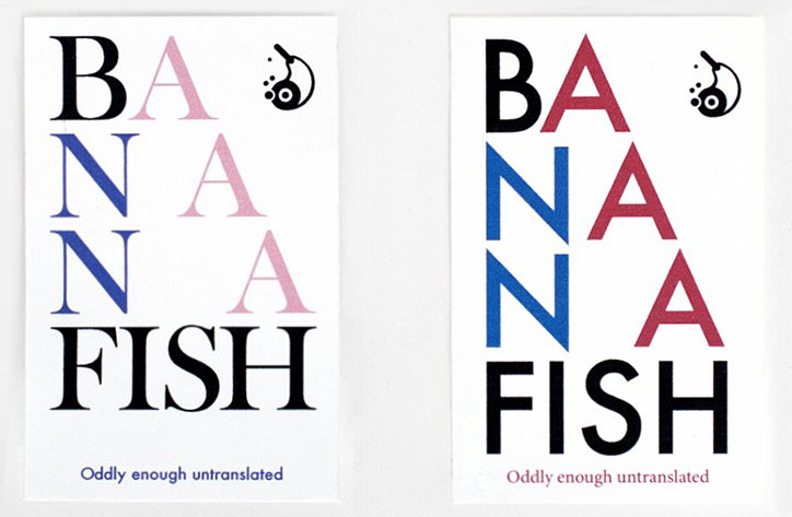 Two versions of a book cover for “Banana Fish”. The title is split across four lines, with the word “Banana” broken up and the word “Fish” in a bold, black serif font. The left cover uses a mix of black, blue and pink letters, while the right cover uses black, blue and red. Both feature a small illustration of a fish and the phrase “Oddly enough untranslated” at the bottom.