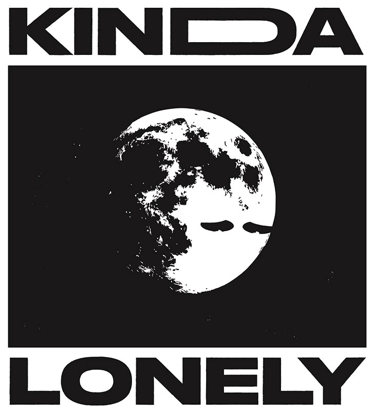 A black and white graphic featuring a high-contrast image of the moon against a black background. Bold text above and below the image reads “Kinda Lonely”.