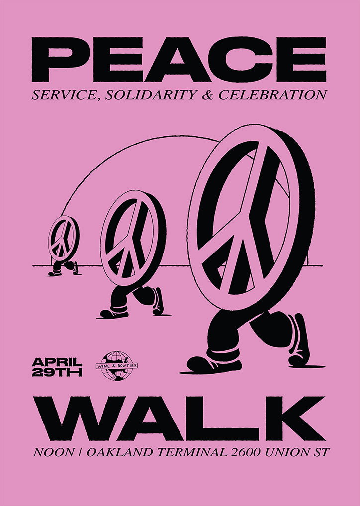 An illustration on a pink background shows three peace symbols with legs walking in a line. Bold black text reads “PEACE WALK”, with the phrase “SERVICE, SOLIDARITY & CELEBRATION” above the figures. Additional text at the bottom reads “APRIL 29TH” and “NOON | OAKLAND TERMINAL 2600 UNION ST”. A small circular logo contains the words “WINE & BOWTIES”.