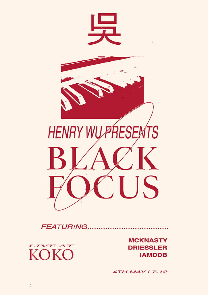 A red and cream poster for a music event reads “Henry Wu presents Black Focus”. An illustration of piano keys sits above the text, topped by a Chinese character. The poster lists the venue as “Live at Koko” on “4th May”. It features a line-up including “Mcknasty”, “Driessler” and “Iamddb”.