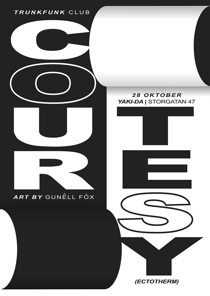 A black and white typographic poster reads “COURTESY” in large, bold letters. The text is split across a curled, ribbon-like shape that winds across the page. Additional text includes “TRUNKFUNK CLUB”, “ART BY GUNÉLL FÖX” and the date “28 OKTOBER” at the venue “YAKI-DA | STORGATAN 47”. The word “(ECTOTHERM)” appears at the bottom.