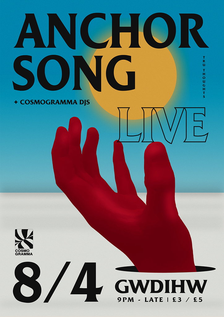 A graphic poster for a live event featuring a large red hand reaching up from a hole in a white ground. A yellow sun glows behind the bold black text “Anchor Song” and the word “Live”. The bottom of the poster reads “8/4” and “Gwdihw”, with the time “9pm – late” and prices “£3 / £5”. Smaller text mentions “+ Cosmogramma DJs” and the “Tru Thoughts” label.