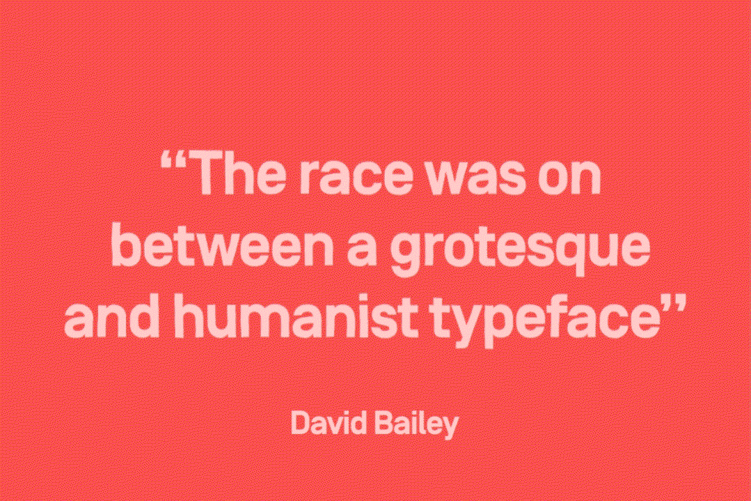 White text on a bright red background reads “The race was on between a grotesque and humanist typeface”. Below the quote, the name “David Bailey” is written in a smaller font.