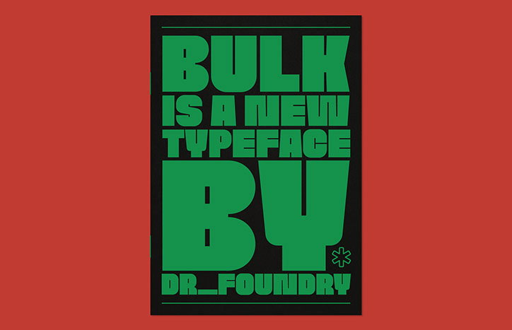 A bold typographic poster in green and black reads “BULK IS A NEW TYPEFACE BY DR_FOUNDRY”. The text is set in a heavy, blocky font that fills the frame.
