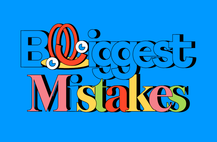 "Don't drink and dance in front of your peers": ten creatives on their biggest mistakes