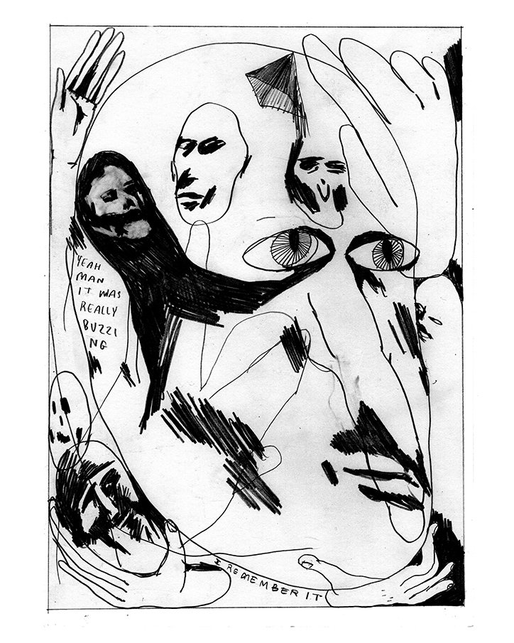 A black and white ink drawing of a large, distorted face containing smaller faces and eyes within its outline. A figure in a black cloak speaks from the left, with a speech bubble reading “YEAH MAN IT WAS REALLY BUZZING”.