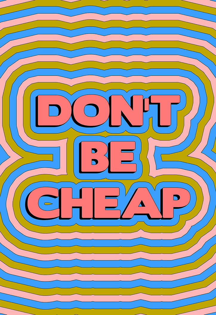 dont_be_cheap-tyler-spangler-graphic-design-typography-itsnicethat-0.jpg