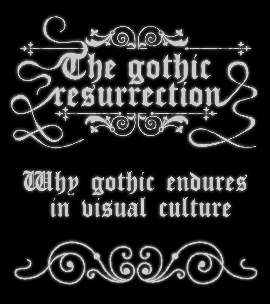 The thing that wouldn’t die: why Gothic endures in visual culture