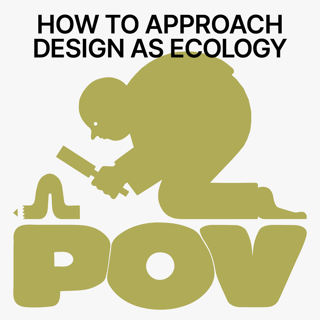 POV: Designers need to think more like ecologists
