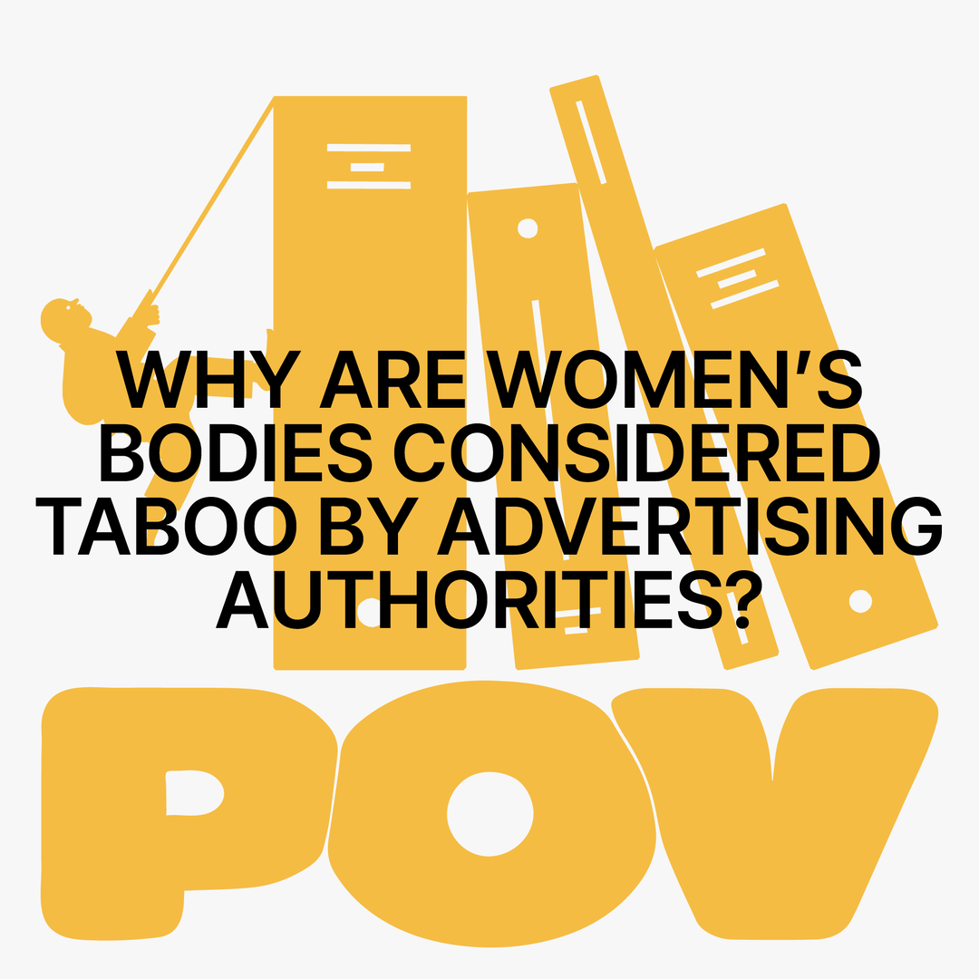POV: Why are women’s bodies considered taboo by advertising authorities?