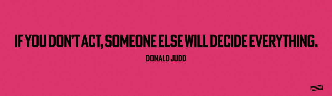 for freedoms billboards campaign art itsnicethat_42-JuddFoundation_IfYouDontAct_Print.jpeg