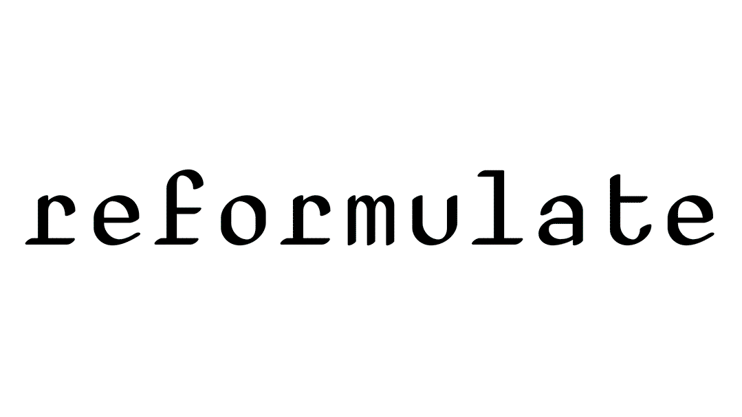 An animation in which the word “reformulate” shifts and breaks apart against a white background. A grid of characters appears, containing the text “Reformulate introduces Reformulate / type family, it has a damn thing to do with India”.