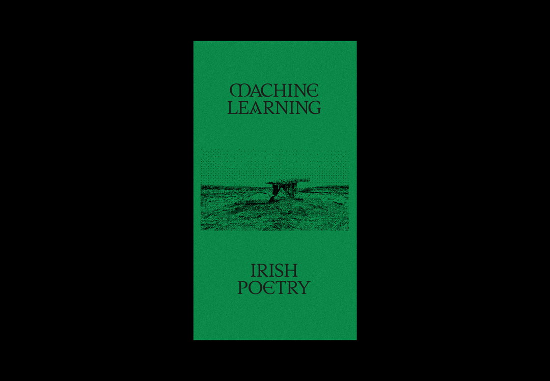 oscar-torrans-kristian-glenn-machine-learning-irish-poetry-publication-itsnicethat-8.jpg