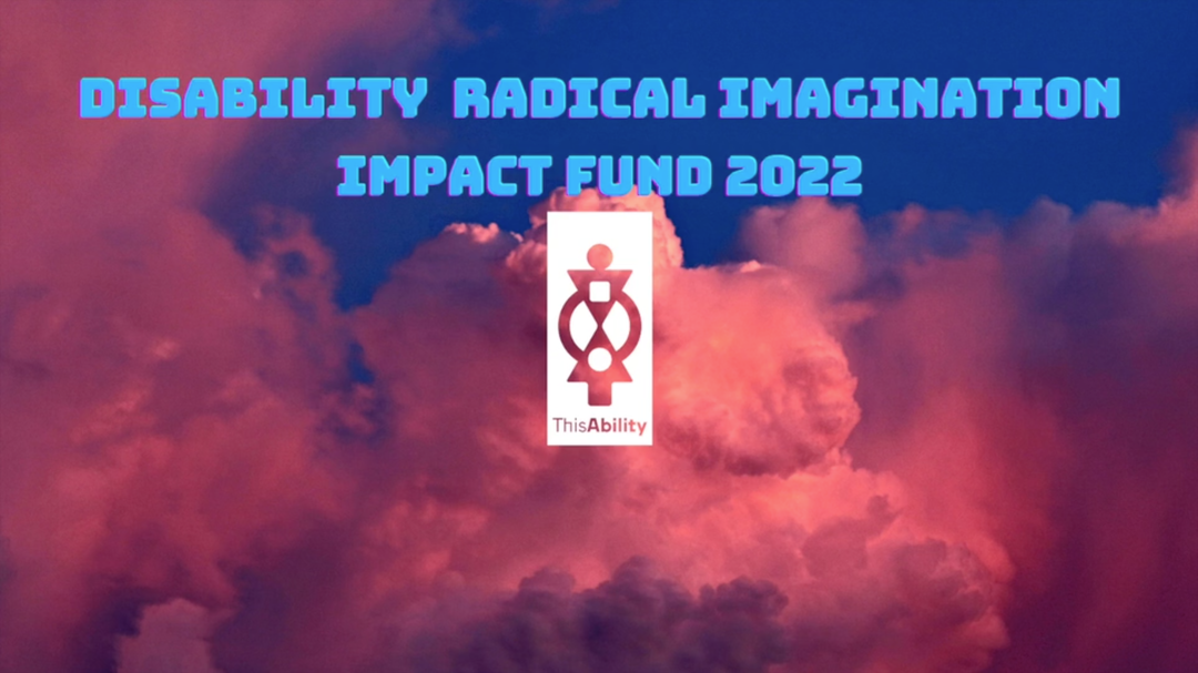 thisability-disability-radical-imagination-impact-fund-itsnicethat-01.png